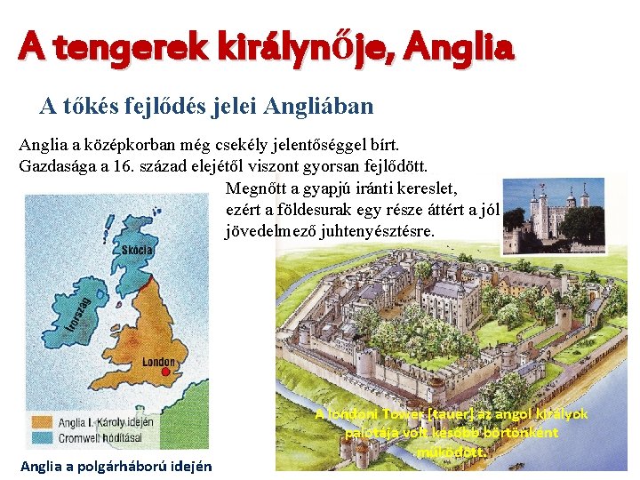 A tengerek királynője, Anglia A tőkés fejlődés jelei Angliában Anglia a középkorban még csekély