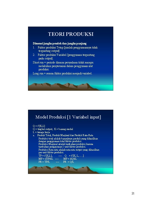 TEORI PRODUKSI Dimensi jangka pendek dan jangka panjang 1. Faktor produksi Tetap [jumlah penggunaannya