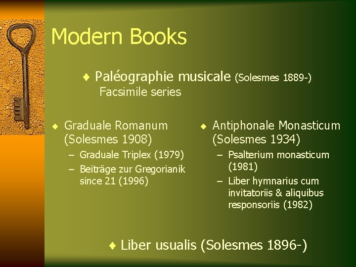 Modern Books ¨ Paléographie musicale (Solesmes 1889 -) Facsimile series ¨ Graduale Romanum (Solesmes