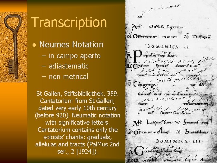 Transcription ¨ Neumes Notation – in campo aperto – adiastematic – non metrical St