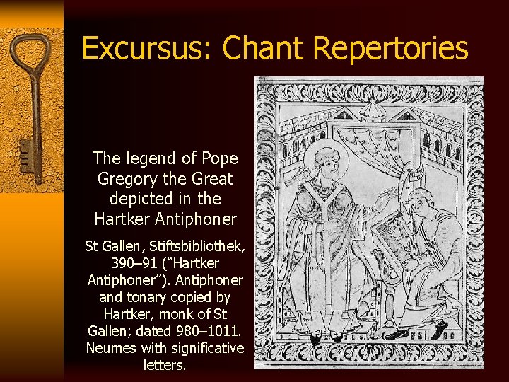 Excursus: Chant Repertories The legend of Pope Gregory the Great depicted in the Hartker