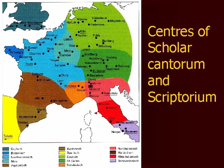 Centres of Scholar cantorum and Scriptorium 