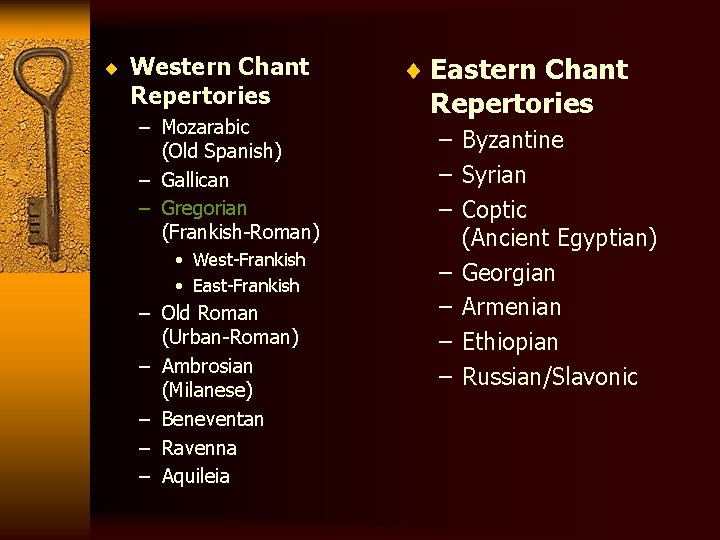 ¨ Western Chant Repertories – Mozarabic (Old Spanish) – Gallican – Gregorian (Frankish-Roman) •