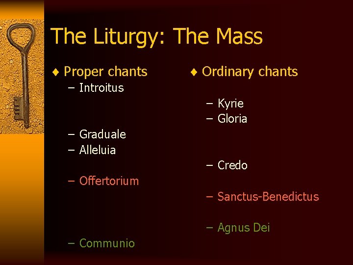 The Liturgy: The Mass ¨ Proper chants – Introitus ¨ Ordinary chants – Kyrie