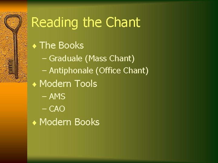 Reading the Chant ¨ The Books – Graduale (Mass Chant) – Antiphonale (Office Chant)