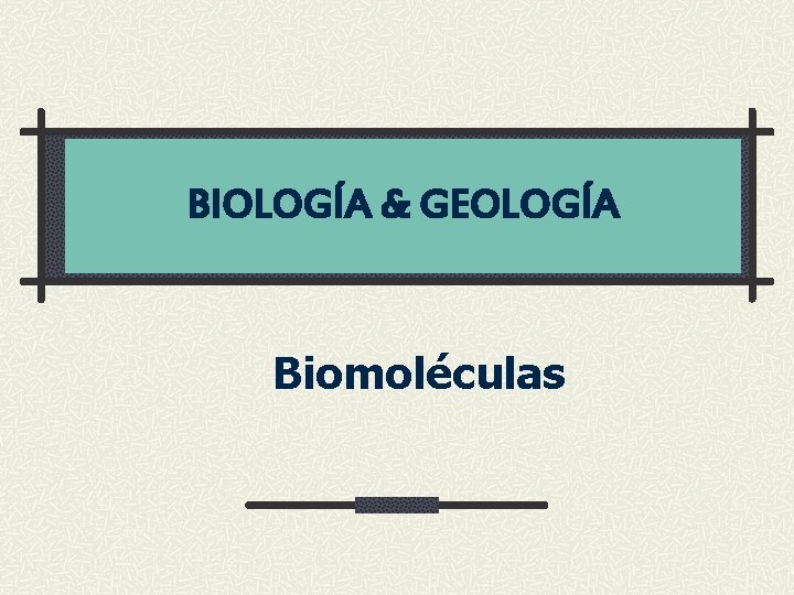 BIOLOGÍA & GEOLOGÍA Biomoléculas 