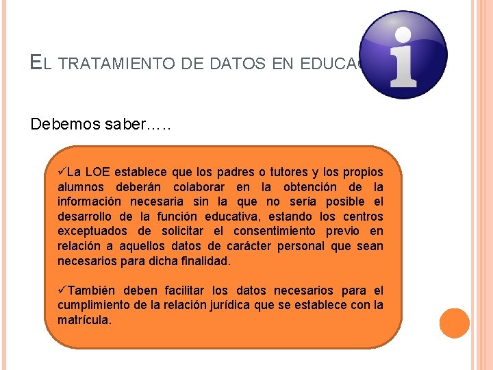 EL TRATAMIENTO DE DATOS EN EDUCACIÓN Debemos saber…. . üLa LOE establece que los