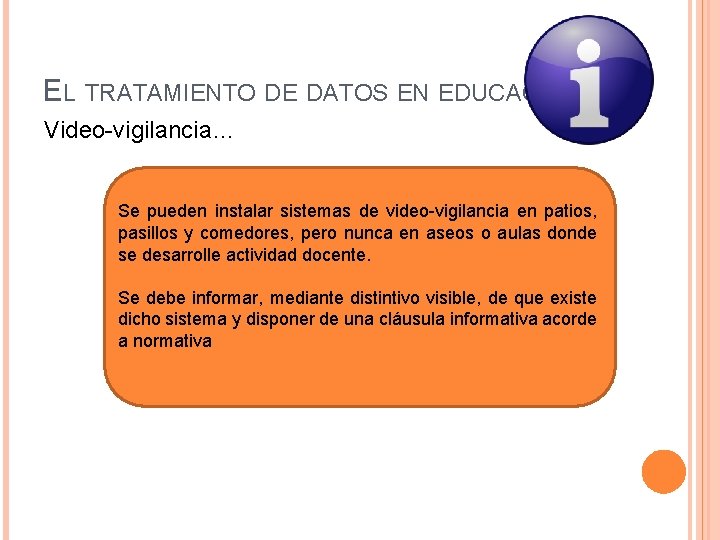 EL TRATAMIENTO DE DATOS EN EDUCACIÓN Video-vigilancia… Se pueden instalar sistemas de video-vigilancia en