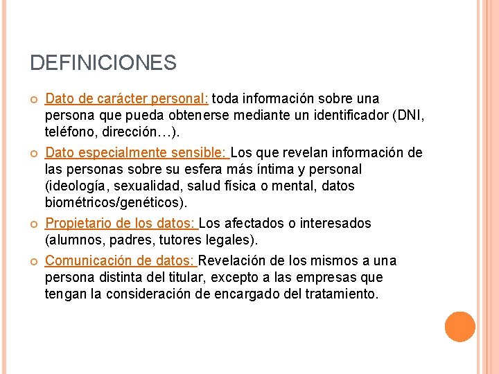 DEFINICIONES Dato de carácter personal: toda información sobre una persona que pueda obtenerse mediante