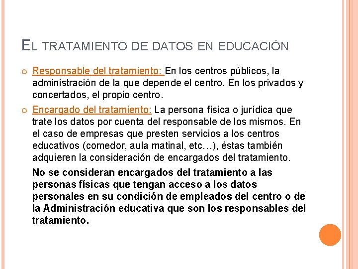 EL TRATAMIENTO DE DATOS EN EDUCACIÓN Responsable del tratamiento: En los centros públicos, la