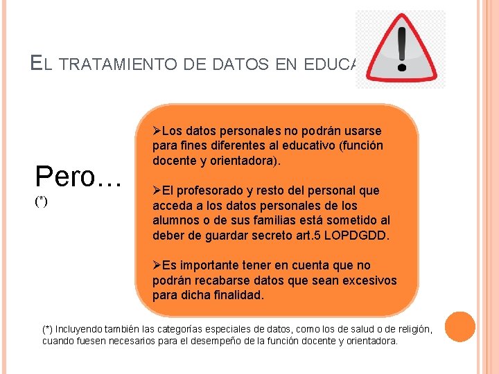 EL TRATAMIENTO DE DATOS EN EDUCACIÓN Pero… (*) ØLos datos personales no podrán usarse