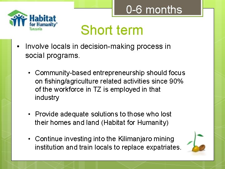 0 -6 months Short term • Involve locals in decision-making process in social programs.