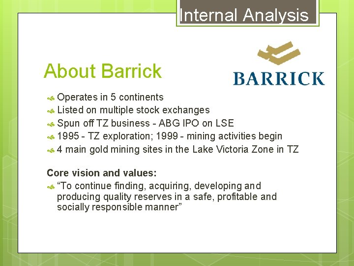 Internal Analysis About Barrick Operates in 5 continents Listed on multiple stock exchanges Spun