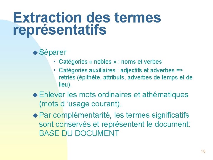 Extraction des termes représentatifs u Séparer • Catégories « nobles » : noms et