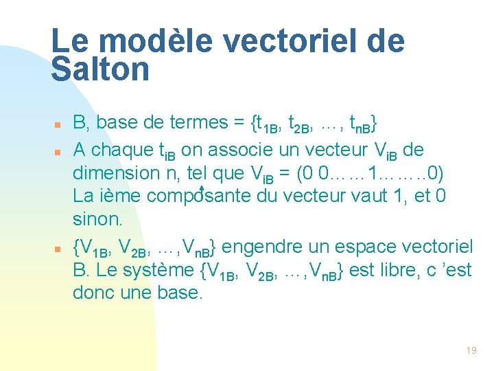Le modèle vectoriel de Salton n B, base de termes = {t 1 B,