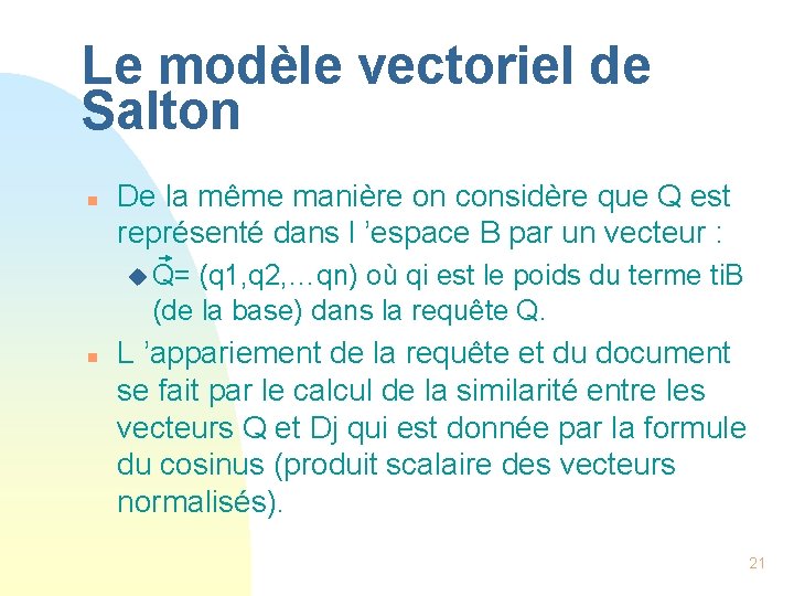 Le modèle vectoriel de Salton n De la même manière on considère que Q