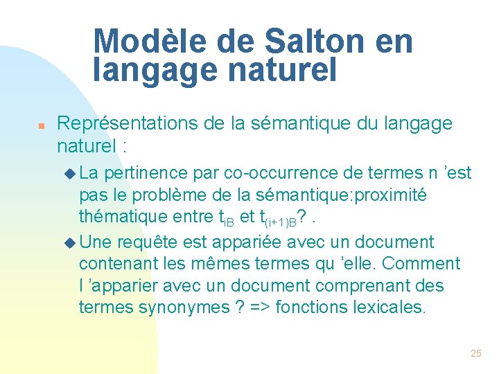 Modèle de Salton en langage naturel n Représentations de la sémantique du langage naturel