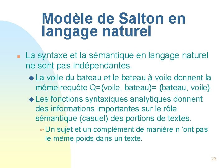 Modèle de Salton en langage naturel n La syntaxe et la sémantique en langage