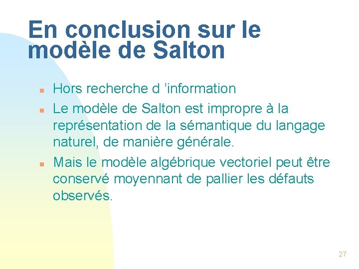 En conclusion sur le modèle de Salton n Hors recherche d ’information Le modèle