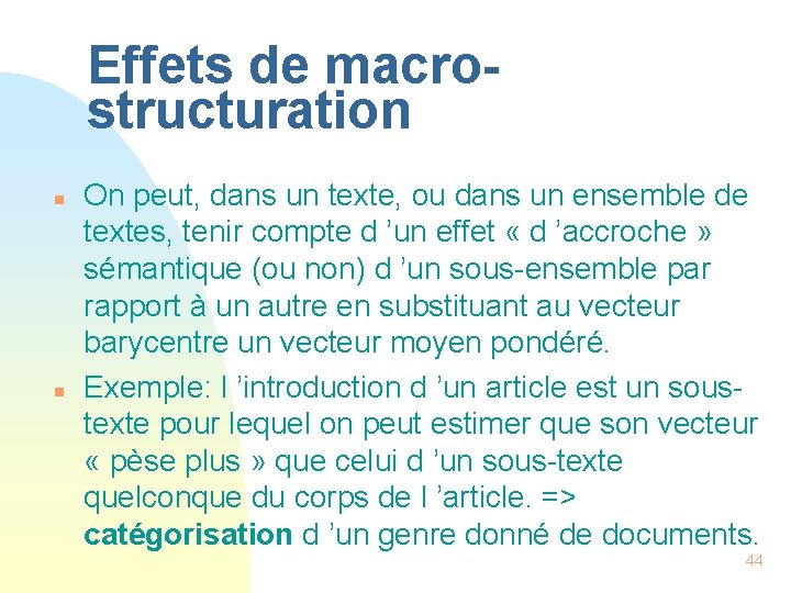 Effets de macrostructuration n n On peut, dans un texte, ou dans un ensemble