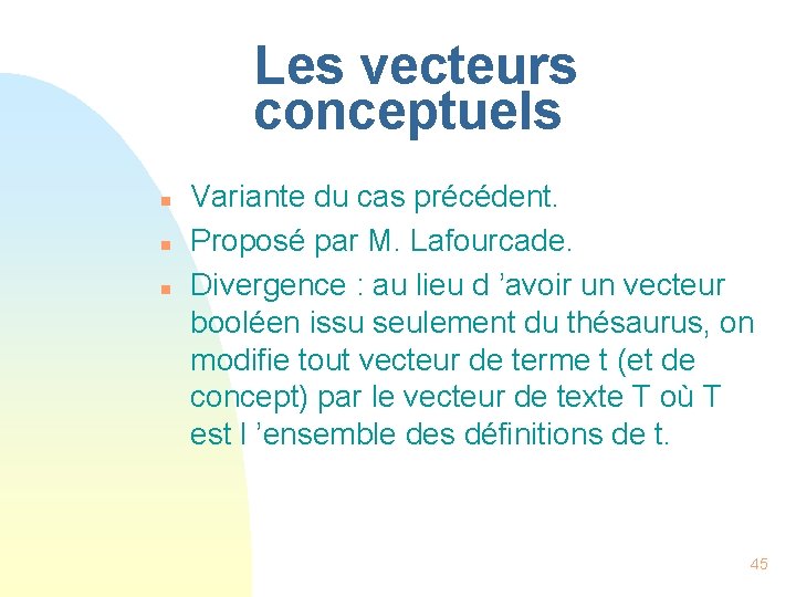 Les vecteurs conceptuels n n n Variante du cas précédent. Proposé par M. Lafourcade.