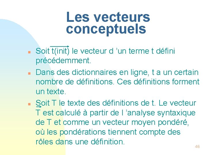 Les vecteurs conceptuels n n n Soit t(init) le vecteur d ’un terme t