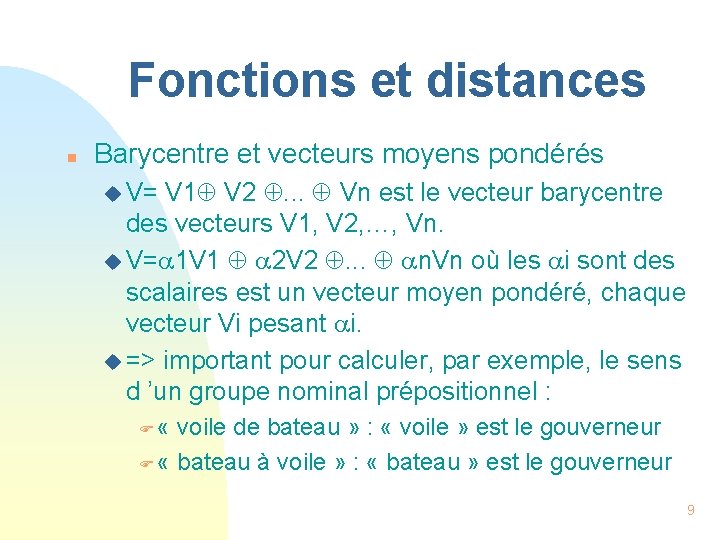 Fonctions et distances n Barycentre et vecteurs moyens pondérés V 1 V 2 .