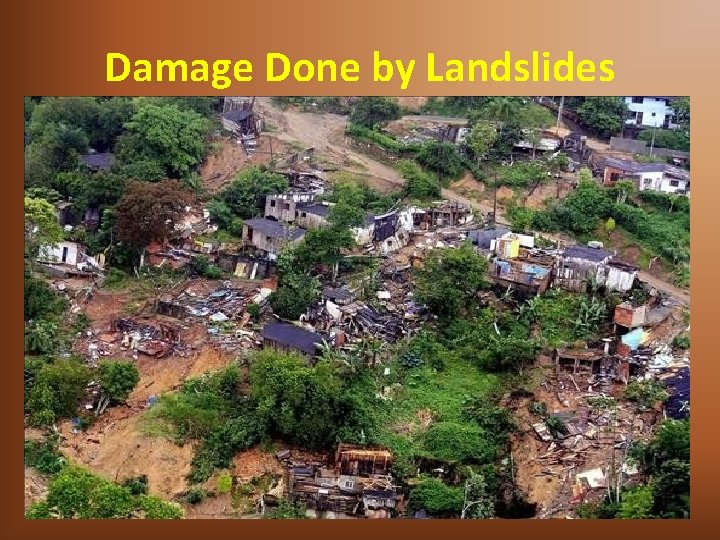 Damage Done by Landslides 
