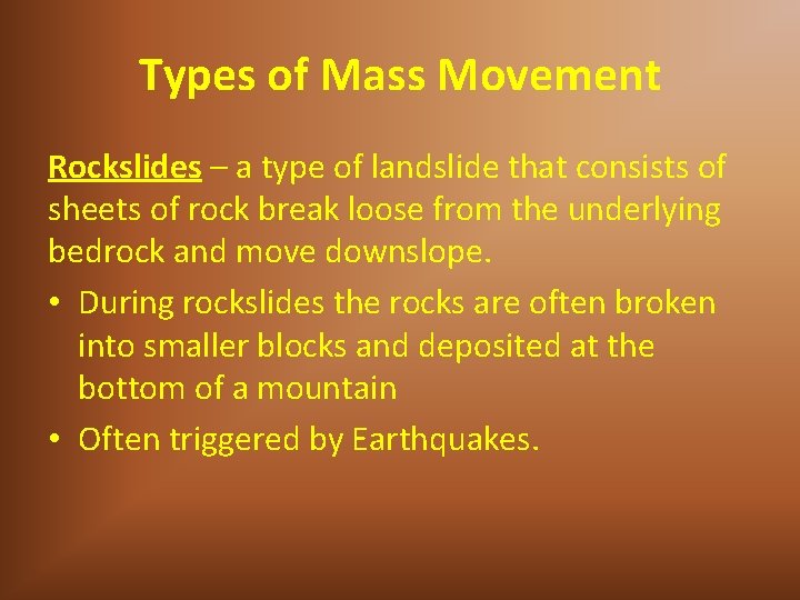 Types of Mass Movement Rockslides – a type of landslide that consists of sheets