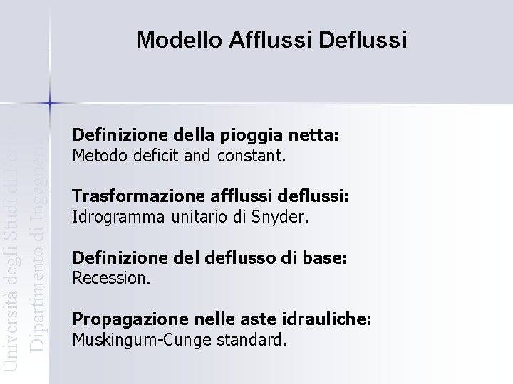 Università degli Studi di Ferrara Dipartimento di Ingegneria Modello Afflussi Definizione della pioggia netta: