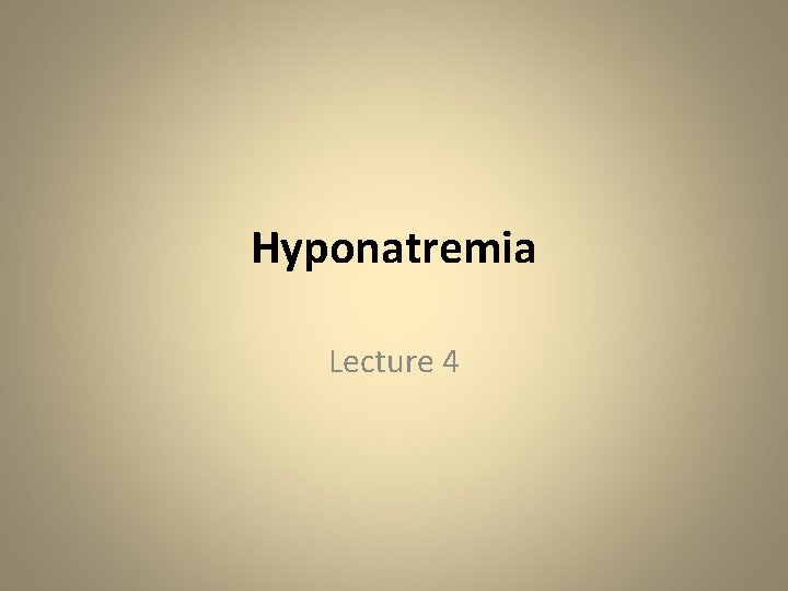 Hyponatremia Lecture 4 