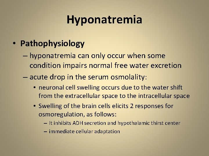 Hyponatremia • Pathophysiology – hyponatremia can only occur when some condition impairs normal free