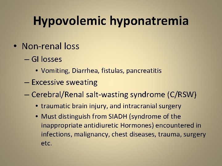 Hypovolemic hyponatremia • Non-renal loss – GI losses • Vomiting, Diarrhea, fistulas, pancreatitis –