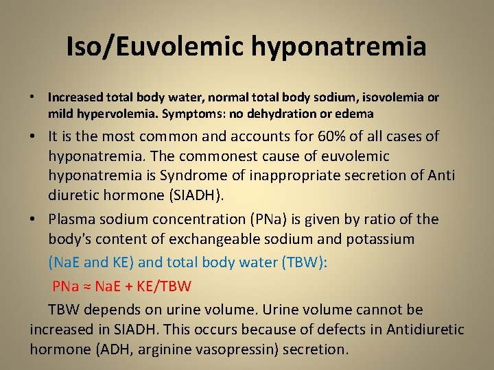 Iso/Euvolemic hyponatremia • Increased total body water, normal total body sodium, isovolemia or mild