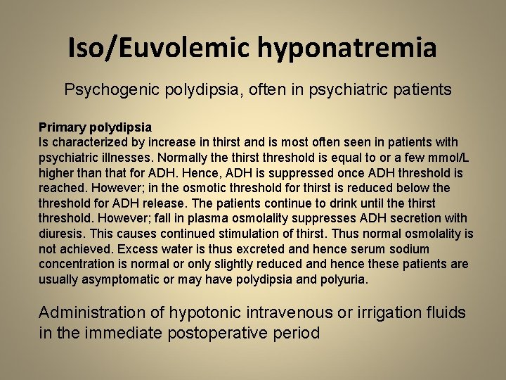 Iso/Euvolemic hyponatremia Psychogenic polydipsia, often in psychiatric patients Primary polydipsia Is characterized by increase