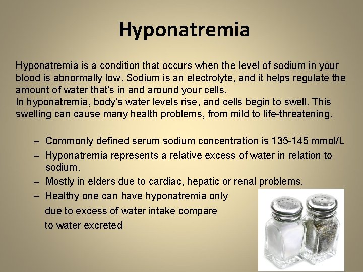 Hyponatremia is a condition that occurs when the level of sodium in your blood