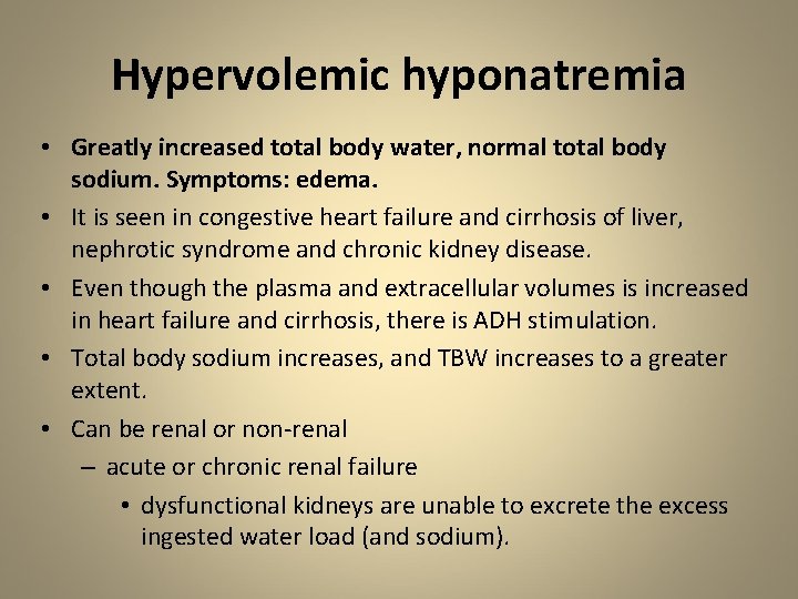 Hypervolemic hyponatremia • Greatly increased total body water, normal total body sodium. Symptoms: edema.