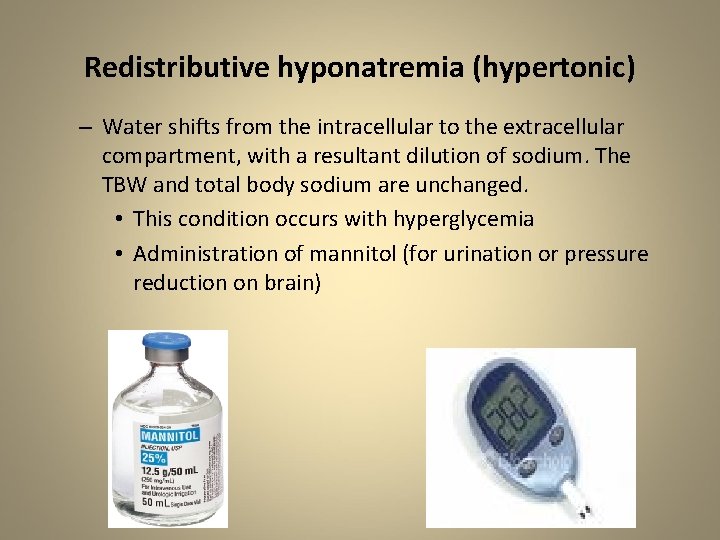 Redistributive hyponatremia (hypertonic) – Water shifts from the intracellular to the extracellular compartment, with