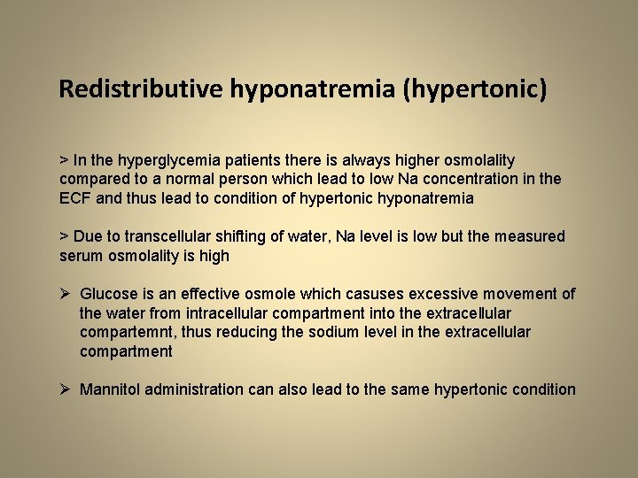 Redistributive hyponatremia (hypertonic) > In the hyperglycemia patients there is always higher osmolality compared