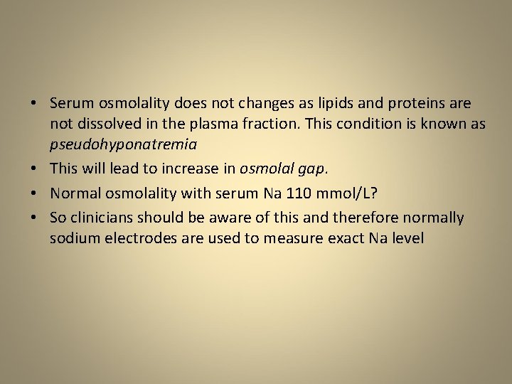  • Serum osmolality does not changes as lipids and proteins are not dissolved