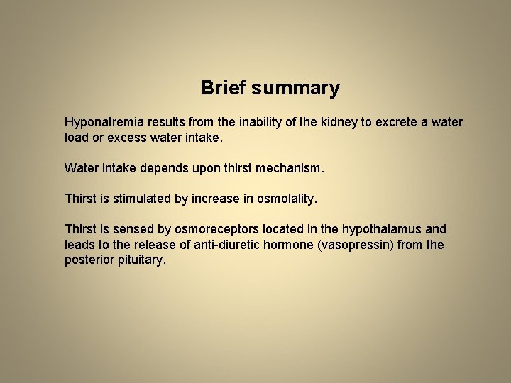 Brief summary Hyponatremia results from the inability of the kidney to excrete a water