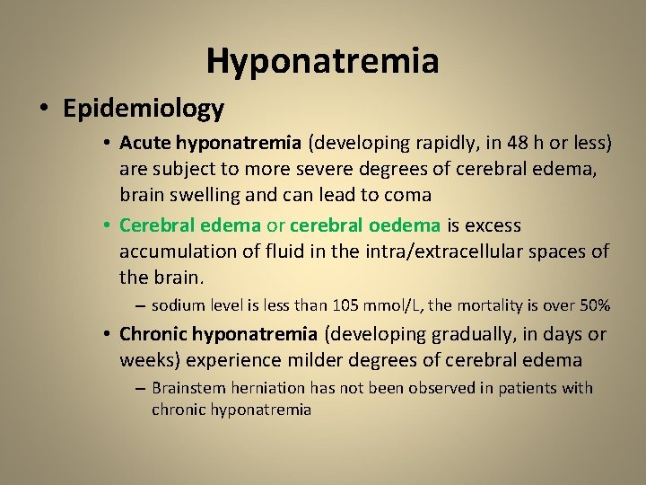 Hyponatremia • Epidemiology • Acute hyponatremia (developing rapidly, in 48 h or less) are