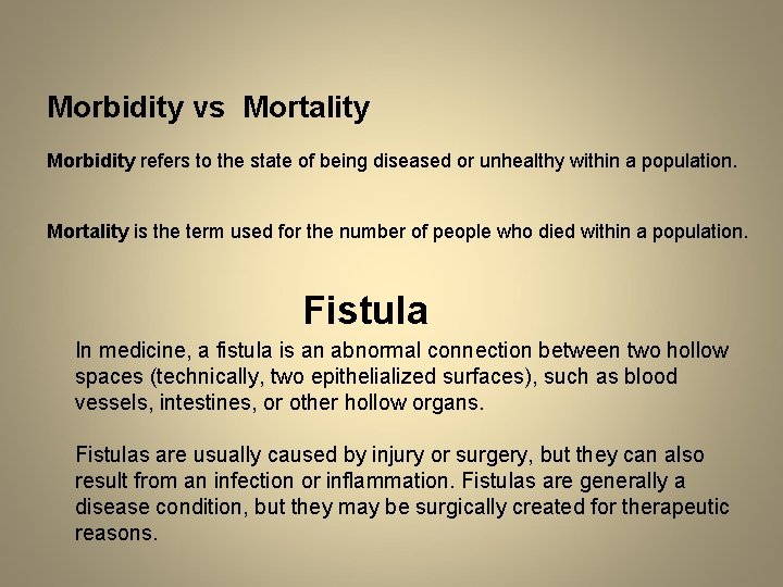 Morbidity vs Mortality Morbidity refers to the state of being diseased or unhealthy within