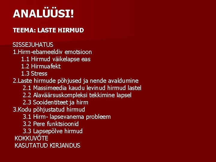 ANALÜÜSI! TEEMA: LASTE HIRMUD SISSEJUHATUS 1. Hirm-ebameeldiv emotsioon 1. 1 Hirmud väikelapse eas 1.