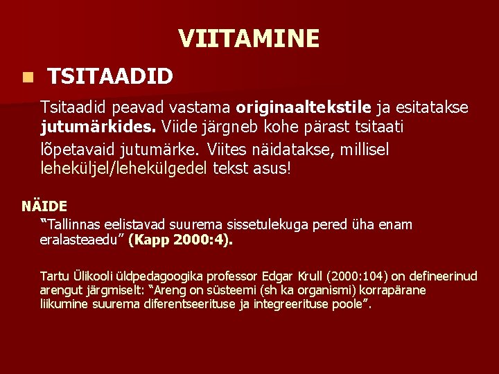 VIITAMINE n TSITAADID Tsitaadid peavad vastama originaaltekstile ja esitatakse jutumärkides. Viide järgneb kohe pärast