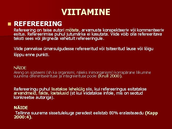 VIITAMINE n REFEREERING Refereering on teise autori mõtete, arvamuste konspekteeriv või kommenteeriv esitus. Refereerimise