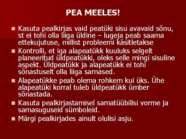 PEA MEELES! n n n Kasuta pealkirjas vaid peatüki sisu avavaid sõnu, st ei