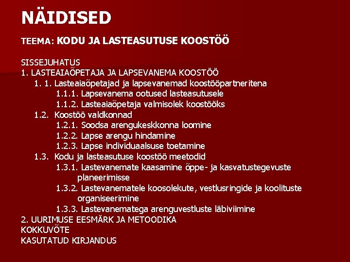 NÄIDISED TEEMA: KODU JA LASTEASUTUSE KOOSTÖÖ SISSEJUHATUS 1. LASTEAIAÕPETAJA JA LAPSEVANEMA KOOSTÖÖ 1. 1.