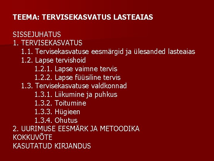 TEEMA: TERVISEKASVATUS LASTEAIAS SISSEJUHATUS 1. TERVISEKASVATUS 1. 1. Tervisekasvatuse eesmärgid ja ülesanded lasteaias 1.