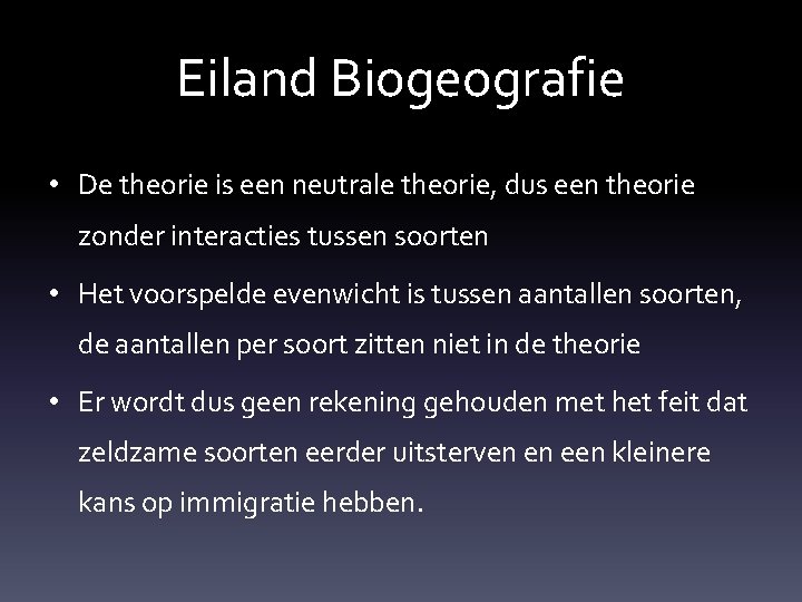 Eiland Biogeografie • De theorie is een neutrale theorie, dus een theorie zonder interacties